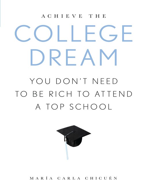 Title details for Achieve the College Dream by Maria Carla Chicuen - Available